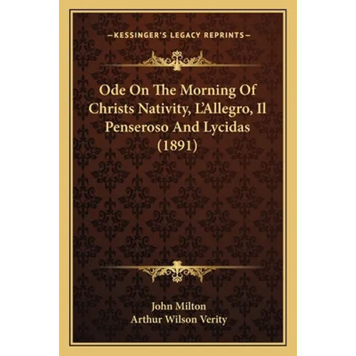Ode On The Morning Of Christs Nativity, L'Allegro, Il Penseroso And Lycidas (1891)