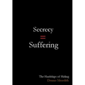 Secrecy = Suffering: The Hardships of Hiding