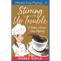 Stirring Up Trouble: Christian Cozy Mystery