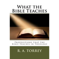 What the Bible Teaches: Propositions that the Bible Teaches in Theology