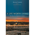 A Life Worth Living: The Story of a Palestinian Catholic