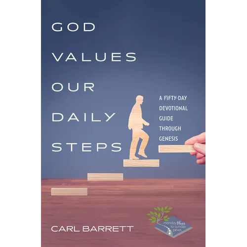 God Values Our Daily Steps: A Fifty-Day Devotional Guide Through Genesis