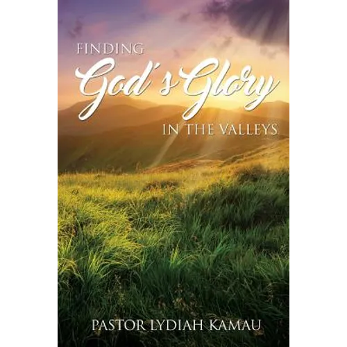 Finding God's Glory In The Valleys
