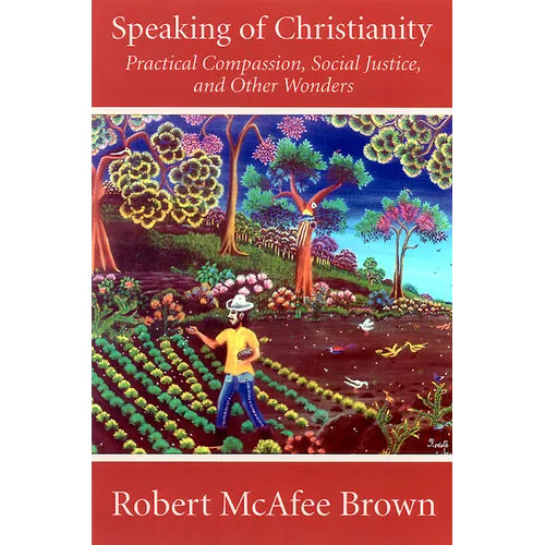 Speaking of Christianity: Practical Compassion, Social Justice, and Other Wonders