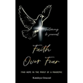 Faith Over Fear: Find Hope in the Midst of a Pandemic: Testimony and Journal edition