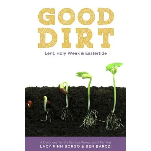 Good Dirt: Lent, Holy Week & Eastertide