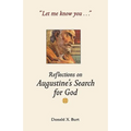 Let Me Know You...: Reflections on Augustine's Search for God