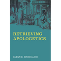 Retrieving Apologetics
