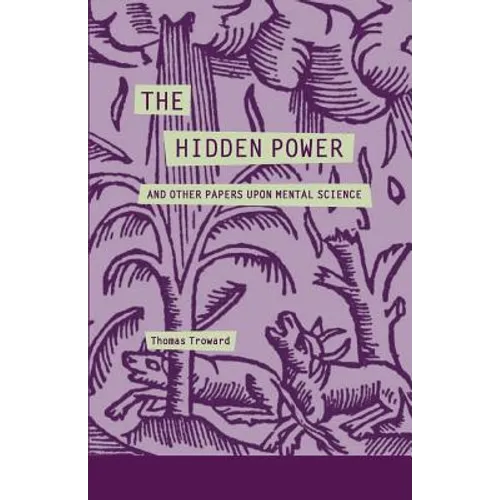 The Hidden Power and Other Papers Upon Mental Science
