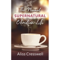 The Normal Supernatural Christian Life