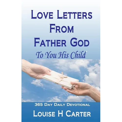 Love Letters From Father God to You His Child: A 365 day Devotional