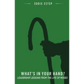 What's in Your Hand?: Leadership Lessons from the Life of Moses