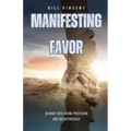 Manifesting Favor: Journey into Divine Provision and Breakthrough