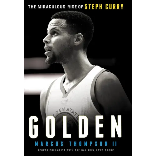 Golden: The Miraculous Rise of Steph Curry