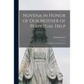 Novena in Honor of Our Mother of Perpetual Help: With Prayers for Private Use