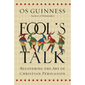 Fool's Talk: Recovering the Art of Christian Persuasion