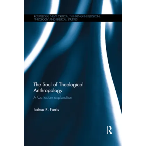 The Soul of Theological Anthropology: A Cartesian Exploration