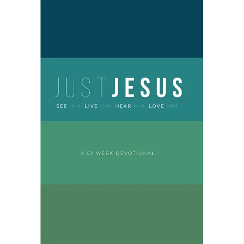 Just Jesus: A 52 Week Devotional