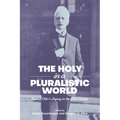 The Holy in a Pluralistic World: Rudolf Otto's Legacy in the 21st Century