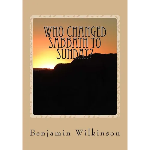 Who Changed Sabbath to Sunday?: The Church in the Wilderness