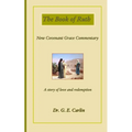 The Book of Ruth: New Covenant Grace Commentary