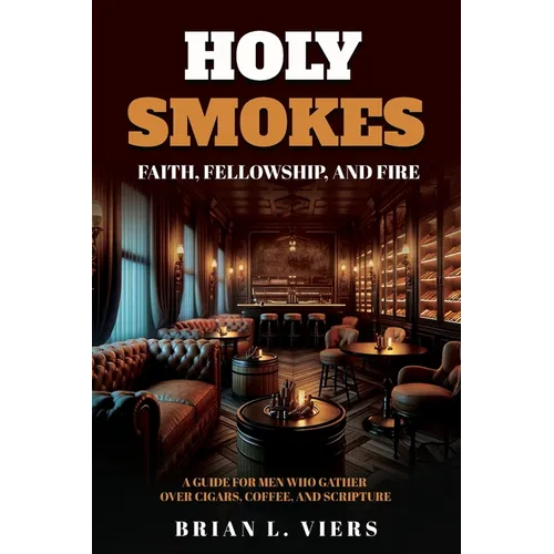 Holy Smokes: Faith, Fellowship, and Fire