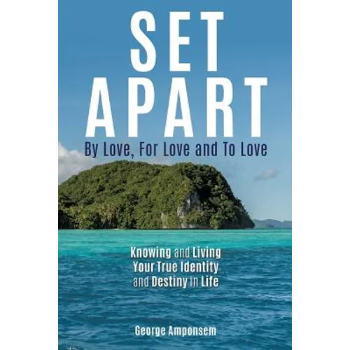 Set Apart: By Love, For Love And to Love
