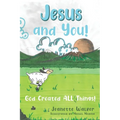 Jesus and You: God Created All Things