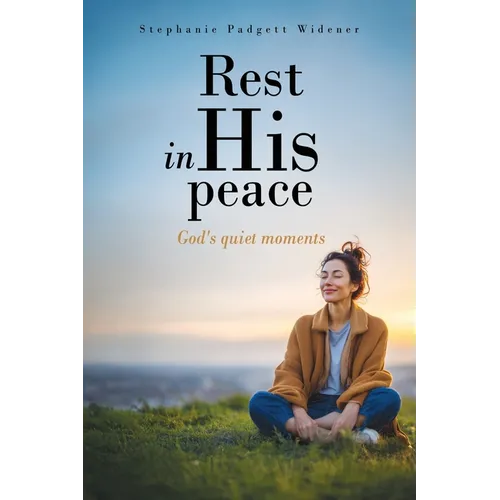 Rest in His peace: God's quiet moments