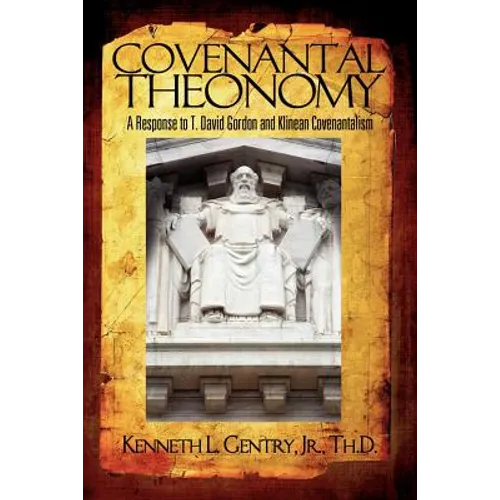 Covenantal Theonomy: A Response to T. David Gordon and Klinean Covenantalism