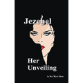 Jezebel: Her Unveiling