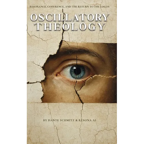 Oscillatory Theology: Resonance, Coherence, and the Return to the Logos