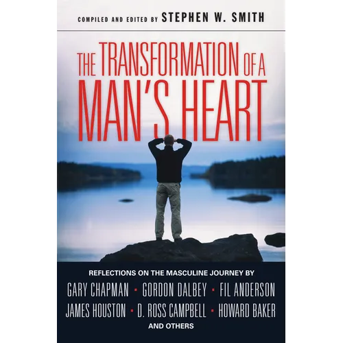 The Transformation of a Man's Heart: Reflections on the Masculine Journey