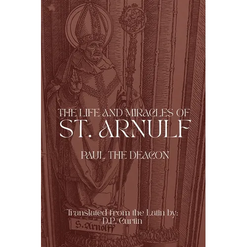The Life and Miracles of St. Arnulf