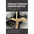 Theology Through Creative Practice: Engagements with the Work of Heather Walton