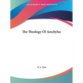 The Theology Of Aeschylus