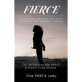 Fierce: Overcoming Addiction, Self Harm, Depression, and Domestic Violence