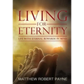 Living for Eternity: Life With Eternal Rewards In Mind