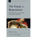 The Feasts of Repentance: From Luke-Acts to Systematic and Pastoral Theology Volume 49