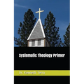 Systematic Theology Primer