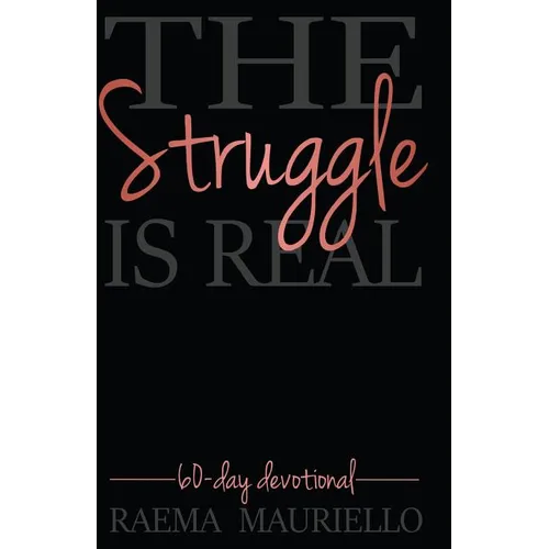 The Struggle Is Real: 60-Day Devotional