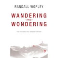 Wandering and Wondering: The Process That Brings Purpose