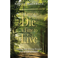Time to Die, a Time to Live: Making and Moving Beyond End-Of-Life Decisions