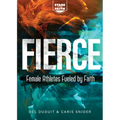 Fierce: Female Athletes Fueled by Faith