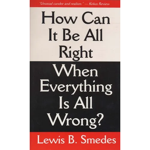 How Can It Be All Right When Everything is All Wrong?