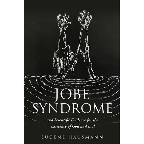 Jobe Syndrome: and Scientific Evidence for the Existence of God and Evil