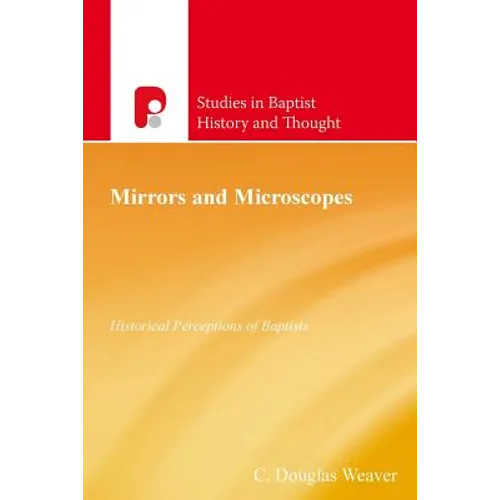 Mirrors and Microscopes: Historical Perceptions of Baptists