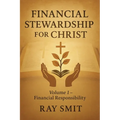 Financial Stewardship for Christ: Volume 1- Financial Responsibility