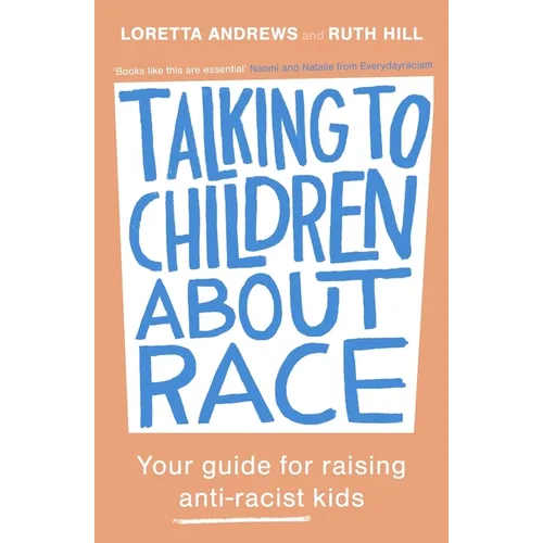 Talking to Children about Race: Your Guide for Raising Anti-Racist Kids