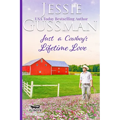 Just a Cowboy's Lifetime Love (Sweet Western Christian Romance Book 11) (Flyboys of Sweet Briar Ranch in North Dakota)